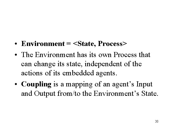  • Environment = <State, Process> • The Environment has its own Process that