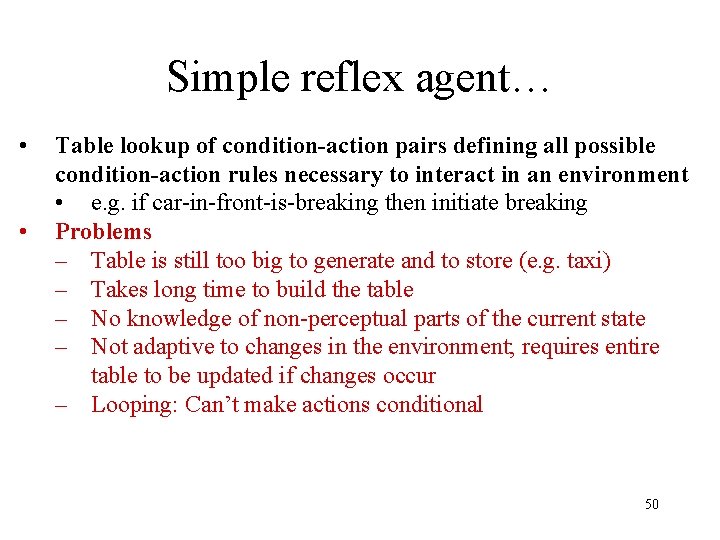 Simple reflex agent… • • Table lookup of condition-action pairs defining all possible condition-action