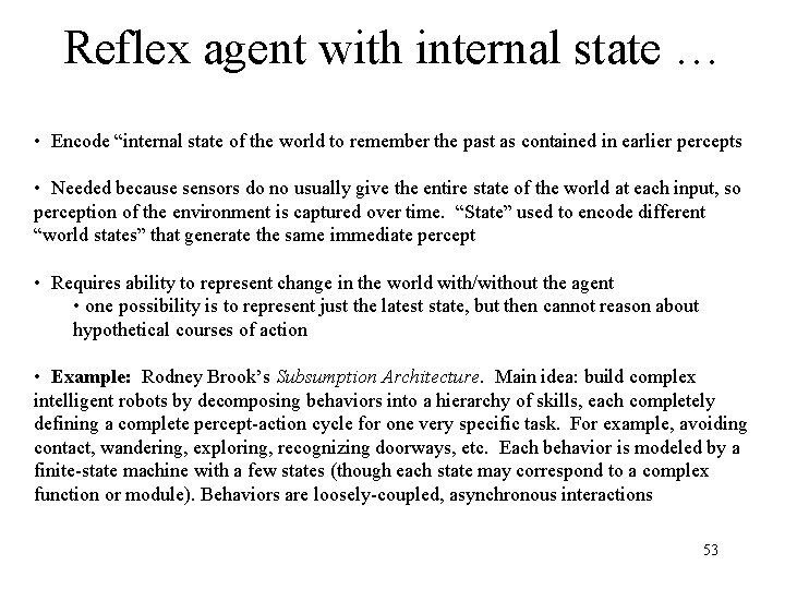 Reflex agent with internal state … • Encode “internal state of the world to