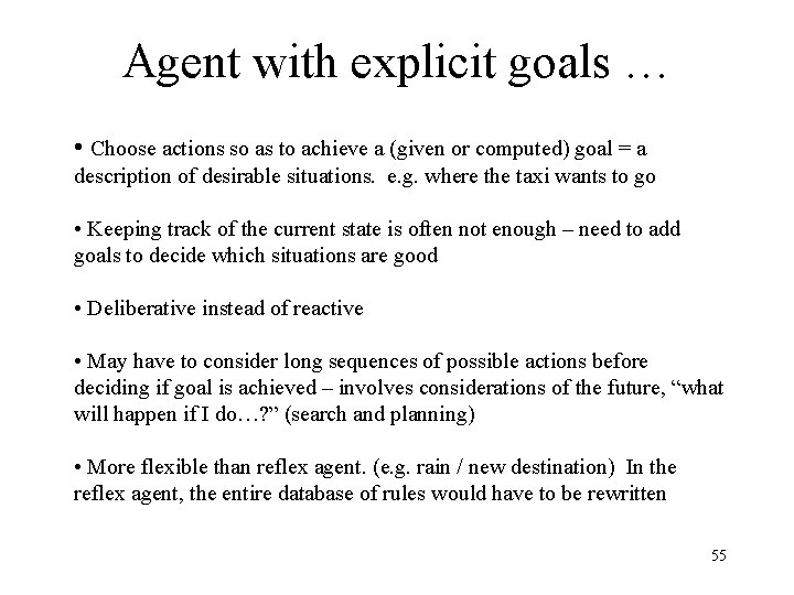 Agent with explicit goals … • Choose actions so as to achieve a (given