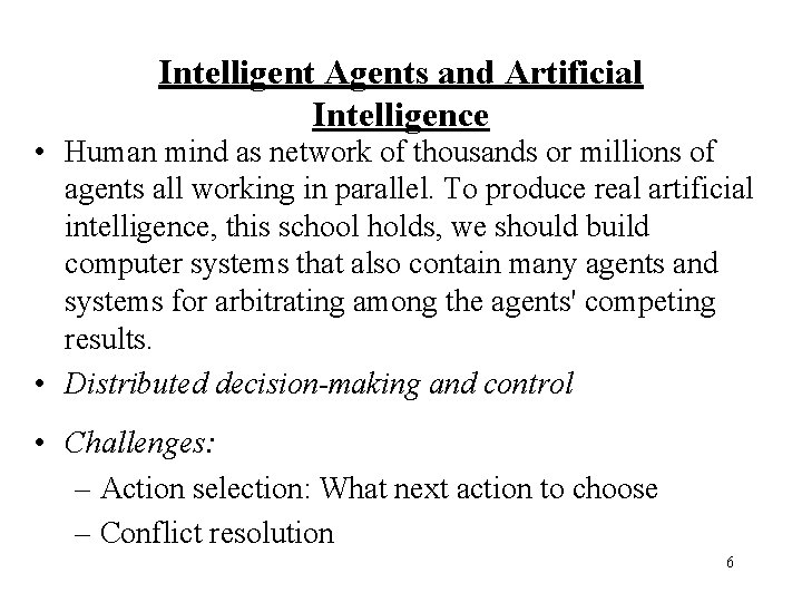 Intelligent Agents and Artificial Intelligence • Human mind as network of thousands or millions
