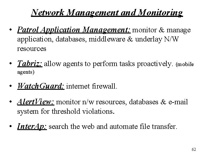 Network Management and Monitoring • Patrol Application Management: monitor & manage application, databases, middleware