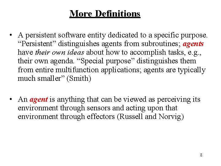 More Definitions • A persistent software entity dedicated to a specific purpose. “Persistent” distinguishes