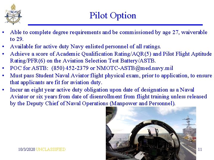 Pilot Option • Able to complete degree requirements and be commissioned by age 27,