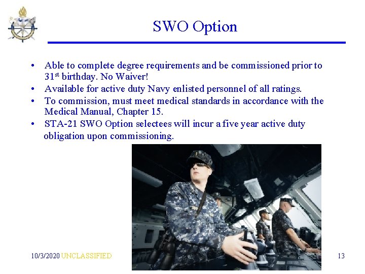 SWO Option • Able to complete degree requirements and be commissioned prior to 31