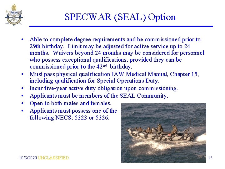 SPECWAR (SEAL) Option • Able to complete degree requirements and be commissioned prior to