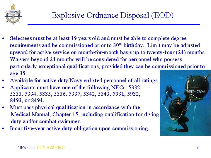 Explosive Ordnance Disposal (EOD) • Selectees must be at least 19 years old and