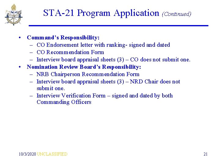 STA-21 Program Application (Continued) • Command’s Responsibility: – CO Endorsement letter with ranking- signed