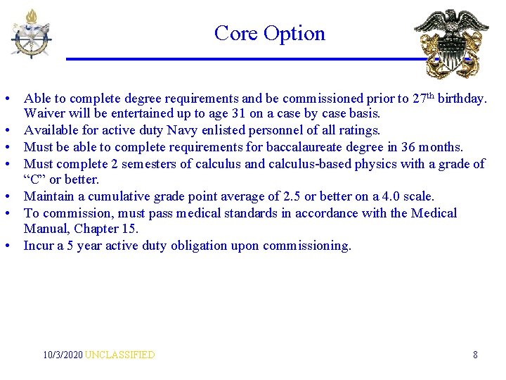 Core Option • Able to complete degree requirements and be commissioned prior to 27