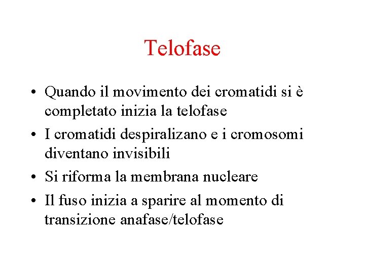 Telofase • Quando il movimento dei cromatidi si è completato inizia la telofase •