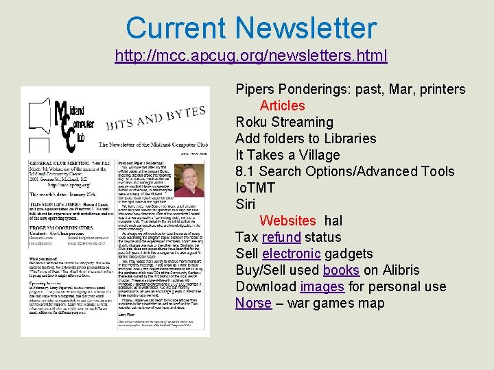 Current Newsletter http: //mcc. apcug. org/newsletters. html Pipers Ponderings: past, Mar, printers Articles Roku