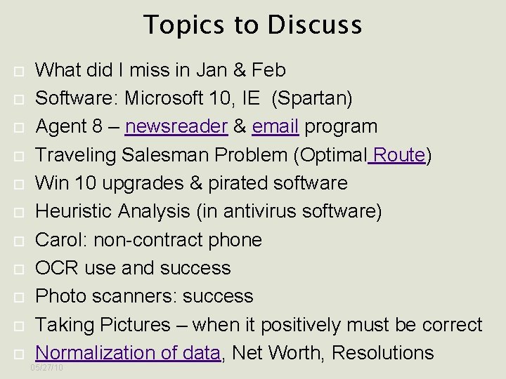 Topics to Discuss What did I miss in Jan & Feb Software: Microsoft 10,