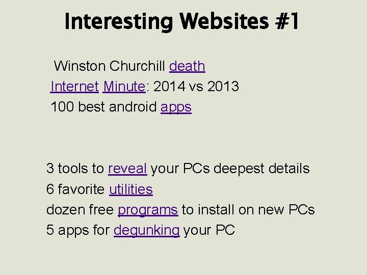 Interesting Websites #1 Winston Churchill death Internet Minute: 2014 vs 2013 100 best android