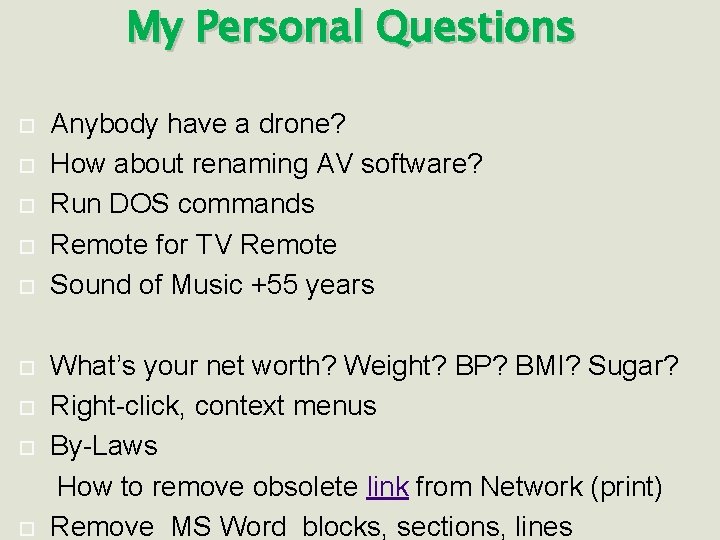 My Personal Questions Anybody have a drone? How about renaming AV software? Run DOS