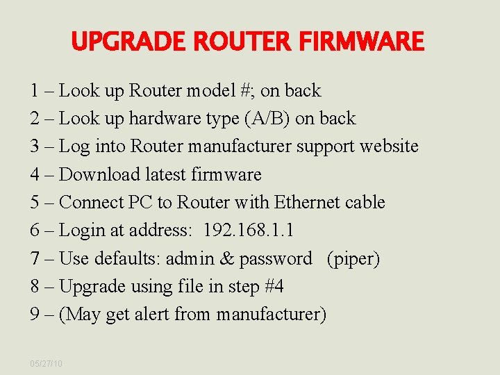 UPGRADE ROUTER FIRMWARE 1 – Look up Router model #; on back 2 –