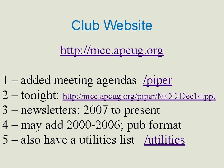 Club Website http: //mcc. apcug. org 1 – added meeting agendas /piper 2 –