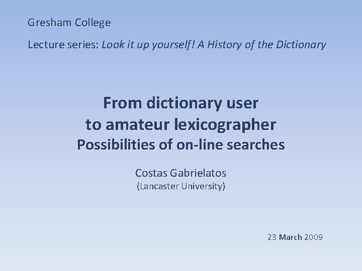 Gresham College Lecture series: Look it up yourself! A History of the Dictionary From