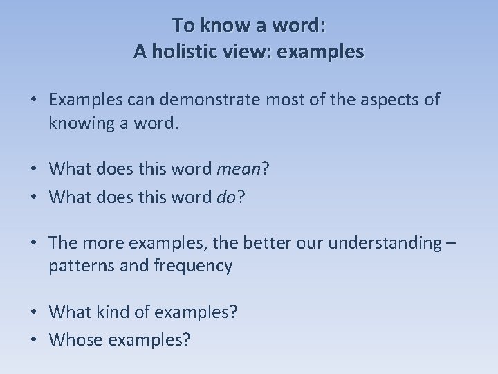 To know a word: A holistic view: examples • Examples can demonstrate most of