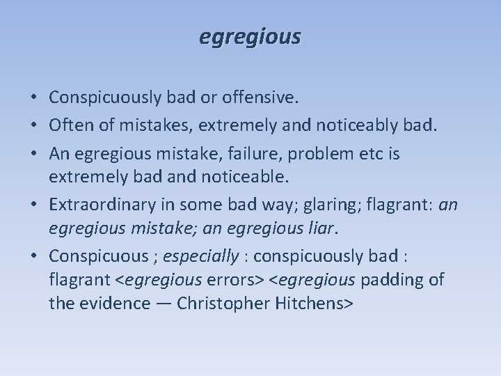 egregious • Conspicuously bad or offensive. • Often of mistakes, extremely and noticeably bad.