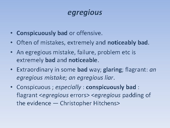 egregious • Conspicuously bad or offensive. • Often of mistakes, extremely and noticeably bad.