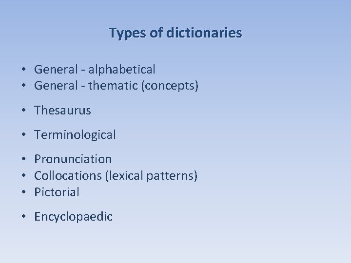 Types of dictionaries • General - alphabetical • General - thematic (concepts) • Thesaurus