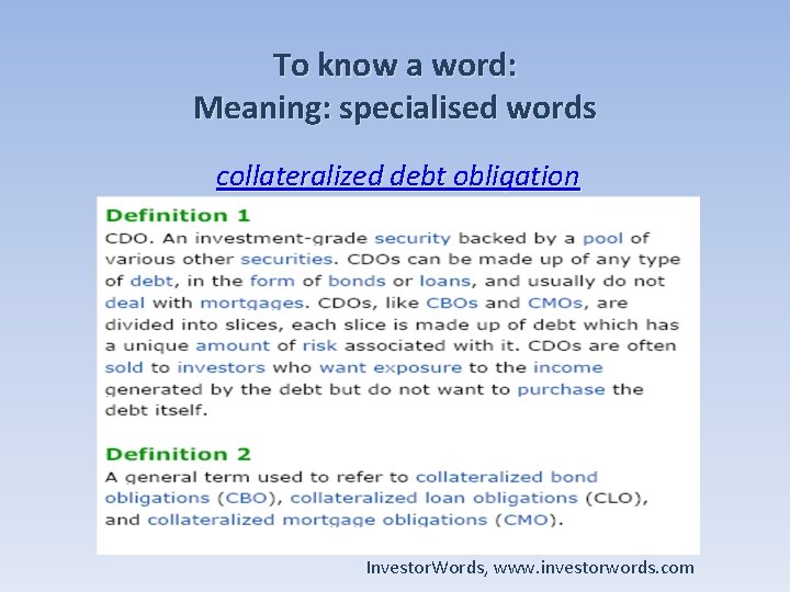 To know a word: Meaning: specialised words collateralized debt obligation Investor. Words, www. investorwords.