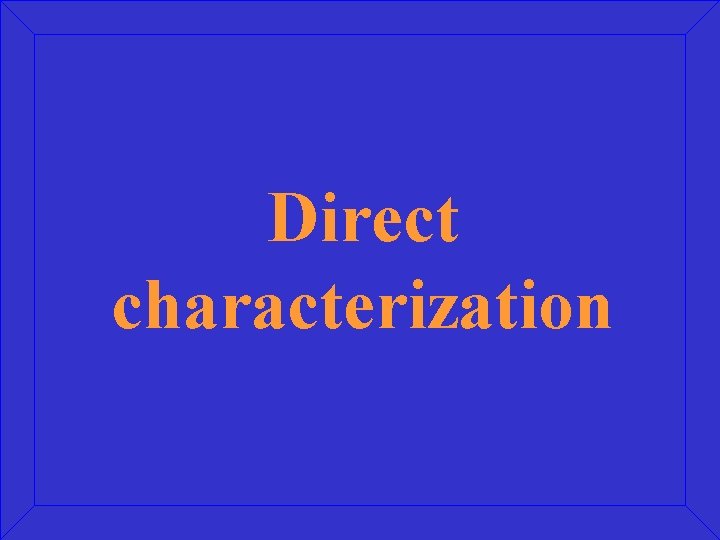 Direct characterization 