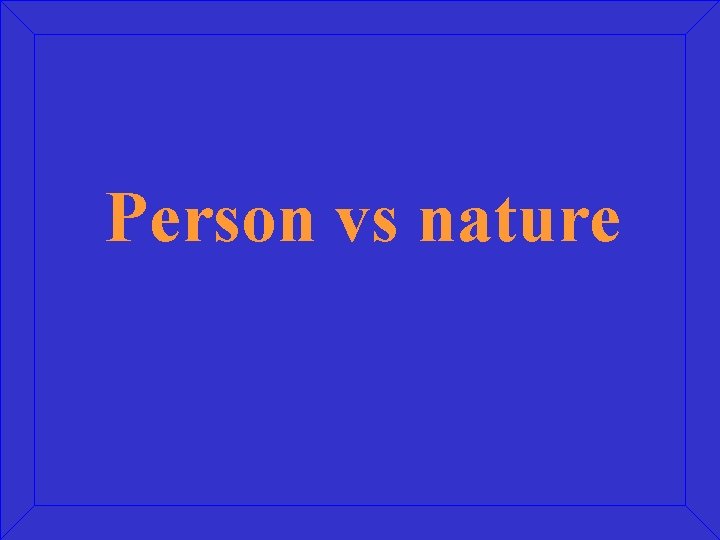 Person vs nature 