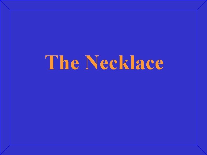 The Necklace 