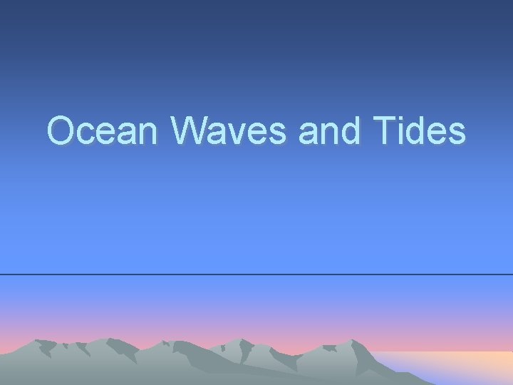 Ocean Waves and Tides 