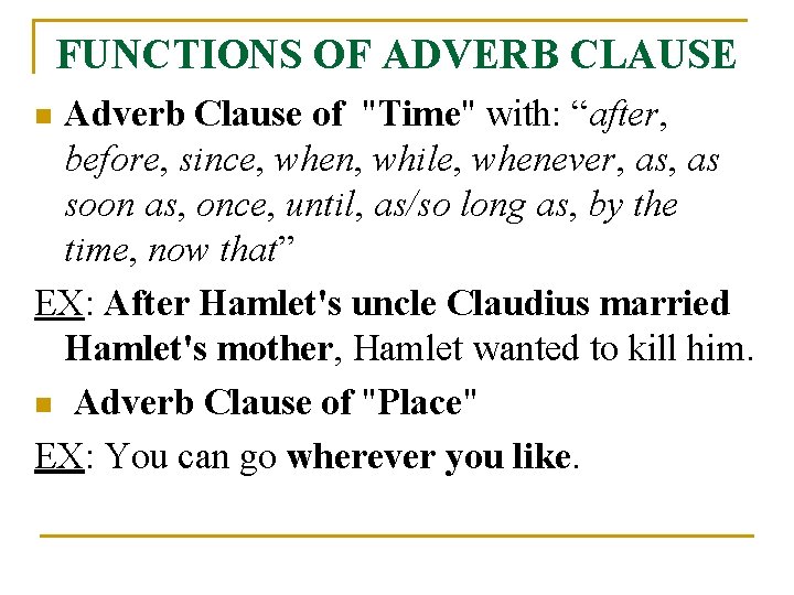 FUNCTIONS OF ADVERB CLAUSE Adverb Clause of "Time" with: “after, before, since, when, while,