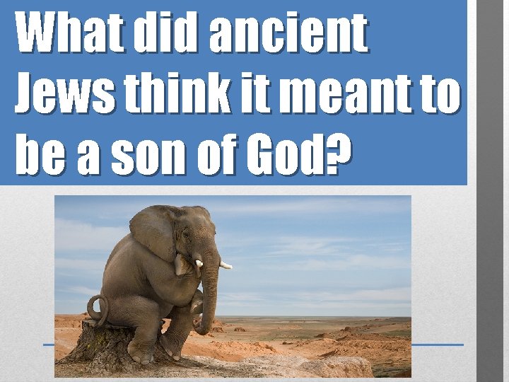 What did ancient Jews think it meant to be a son of God? 