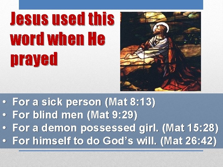 Jesus used this word when He prayed • • For a sick person (Mat