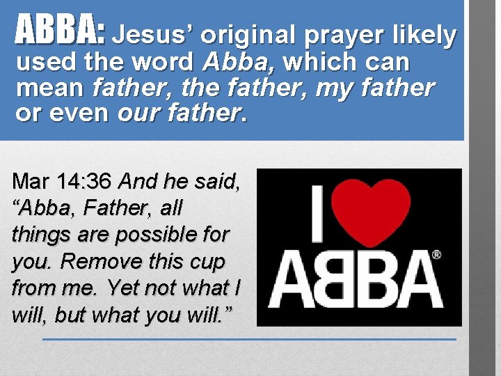 ABBA: Jesus’ original prayer likely used the word Abba, which can mean father, the