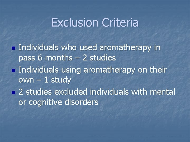 Exclusion Criteria n n n Individuals who used aromatherapy in pass 6 months –