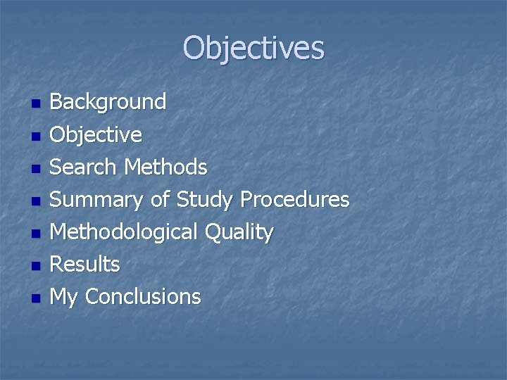 Objectives n n n n Background Objective Search Methods Summary of Study Procedures Methodological