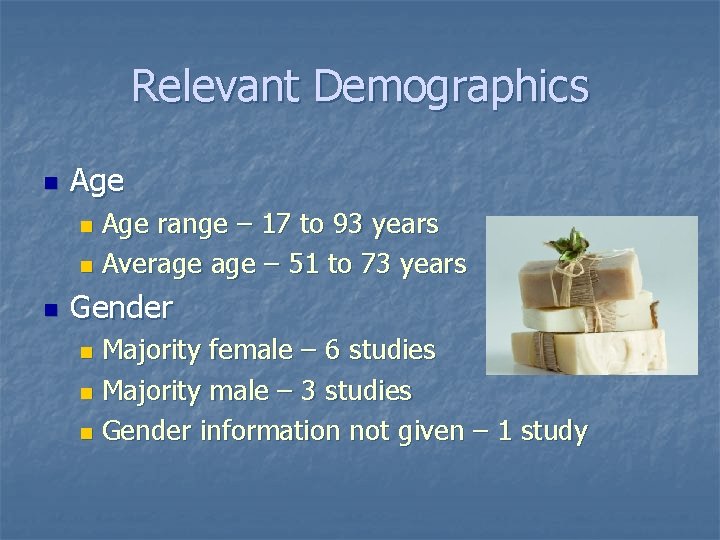 Relevant Demographics n Age range – 17 to 93 years n Average – 51