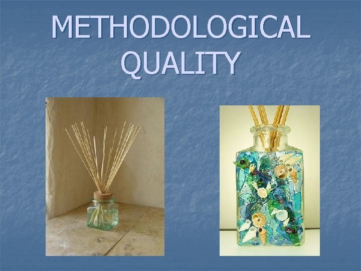 METHODOLOGICAL QUALITY 