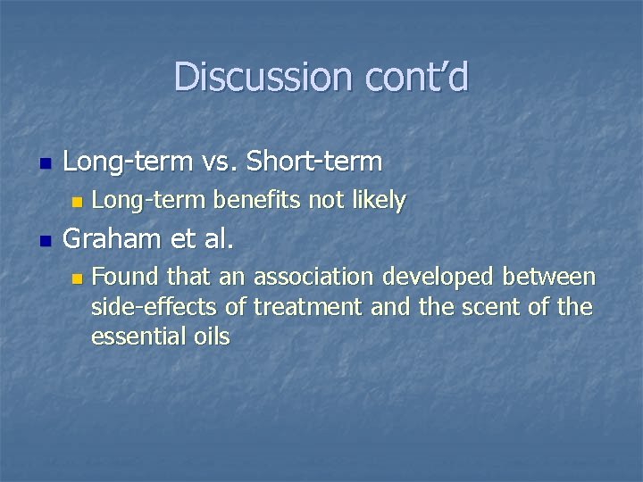 Discussion cont’d n Long-term vs. Short-term n n Long-term benefits not likely Graham et