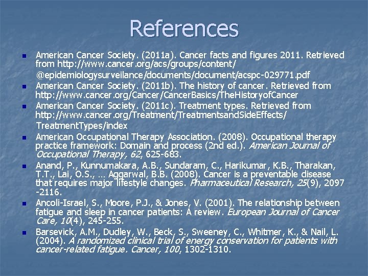 References n n n n American Cancer Society. (2011 a). Cancer facts and figures