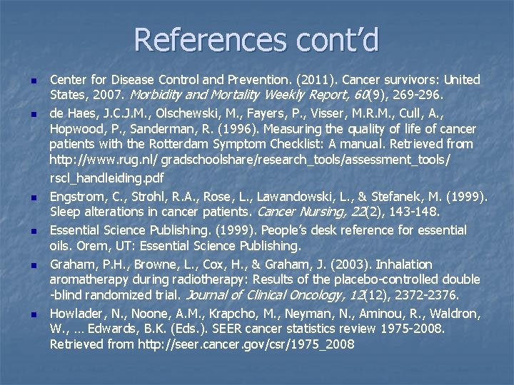 References cont’d n n n Center for Disease Control and Prevention. (2011). Cancer survivors:
