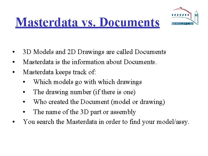 Masterdata vs. Documents • • 3 D Models and 2 D Drawings are called