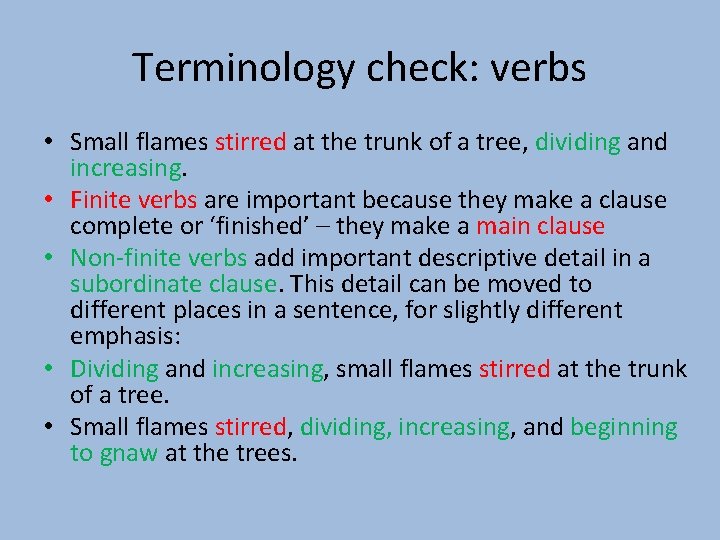 Terminology check: verbs • Small flames stirred at the trunk of a tree, dividing