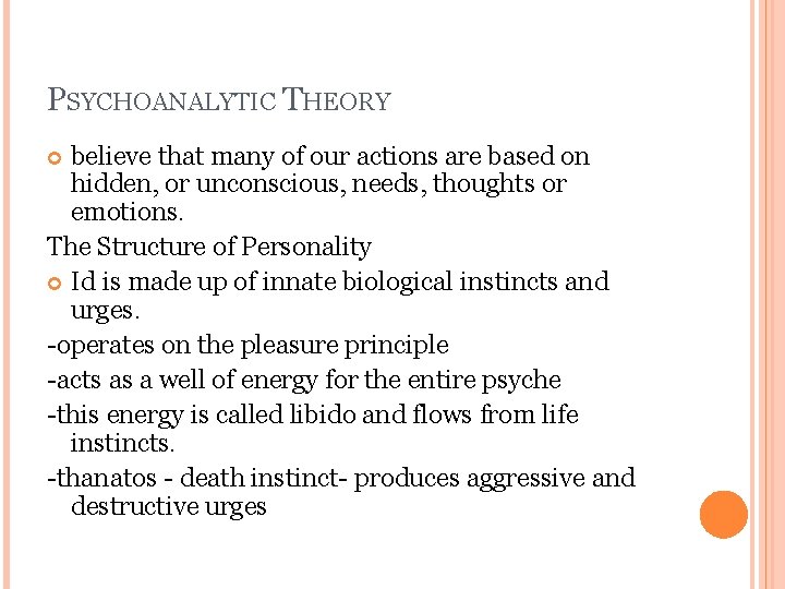 PSYCHOANALYTIC THEORY believe that many of our actions are based on hidden, or unconscious, PSYCHOANALYTIC THEORY believe that many of our actions are based on hidden, or unconscious,