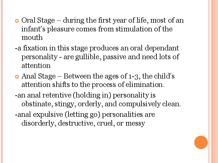 Oral Stage – during the first year of life, most of an infant’s pleasure Oral Stage – during the first year of life, most of an infant’s pleasure