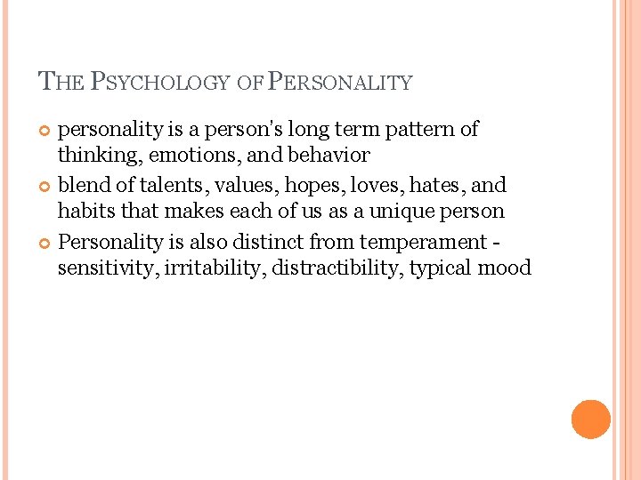 THE PSYCHOLOGY OF PERSONALITY personality is a person’s long term pattern of thinking, emotions,