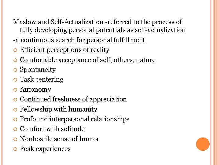 Maslow and Self-Actualization -referred to the process of fully developing personal potentials as self-actualization