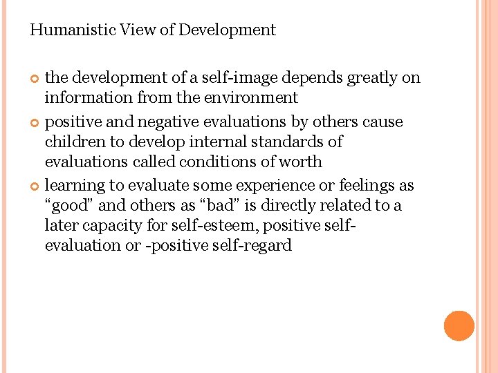 Humanistic View of Development the development of a self-image depends greatly on information from