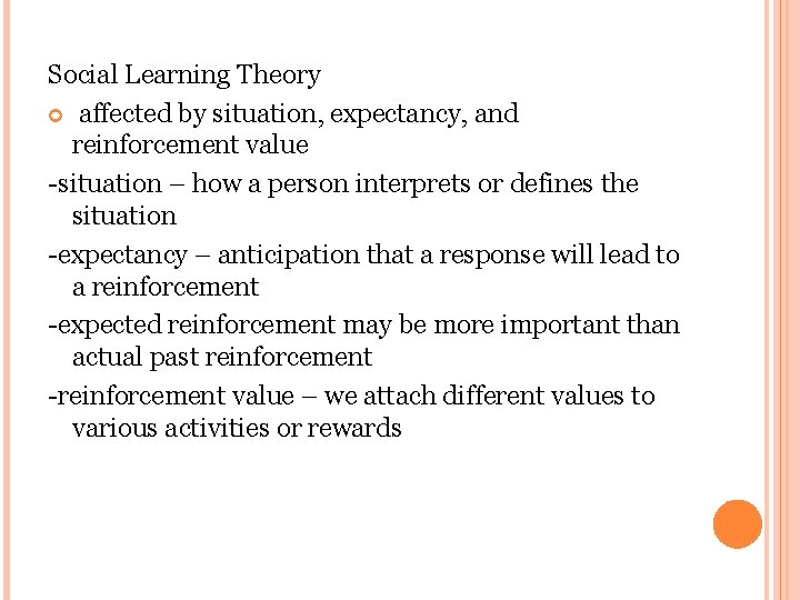 Social Learning Theory affected by situation, expectancy, and reinforcement value -situation – how a