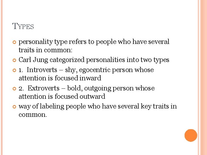 TYPES personality type refers to people who have several traits in common: Carl Jung